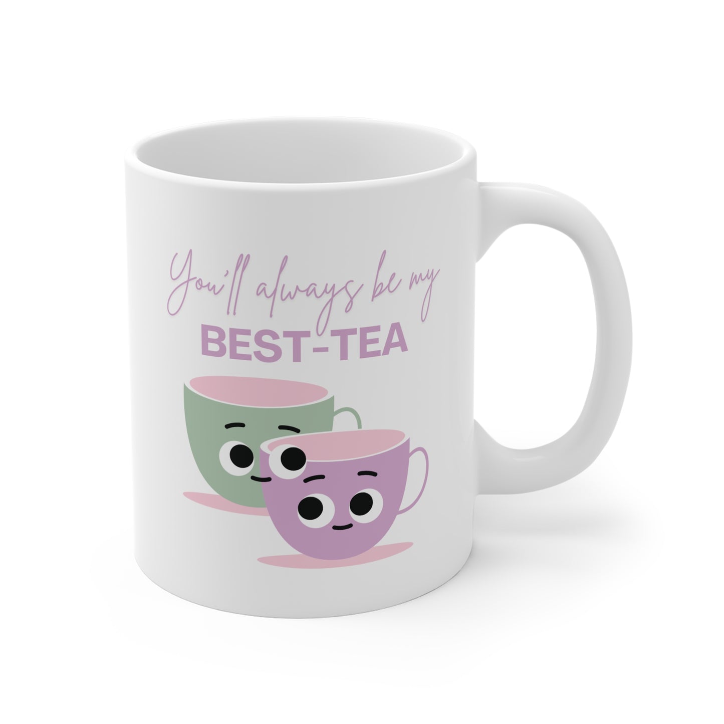 You'll always be my best-tea 11oz White Mug