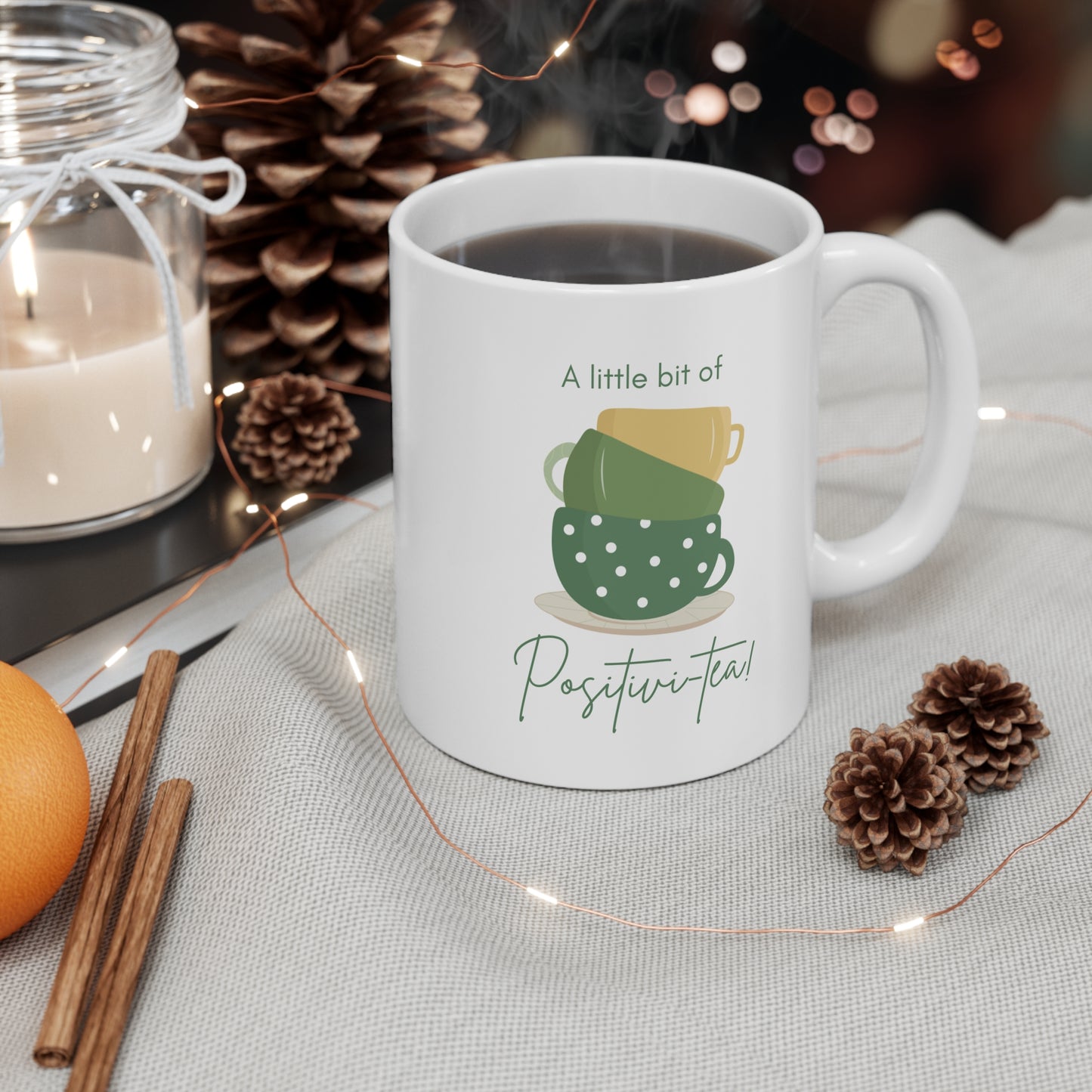 A little bit of positivi-tea! 11oz White Mug